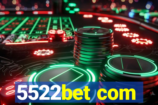 5522bet com